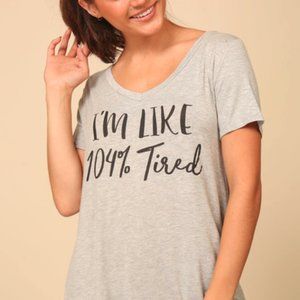 Grey Graphic Tee "I'm Like 104% Tired"